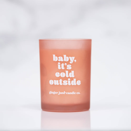 BABY IT'S COLD OUTSIDE. • tumbler candle