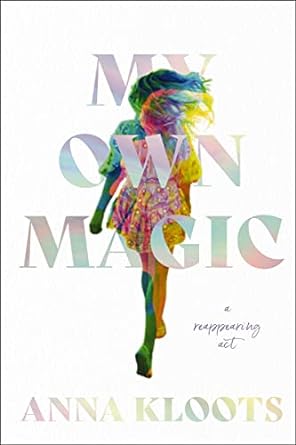My Own Magic by Anna Kloots