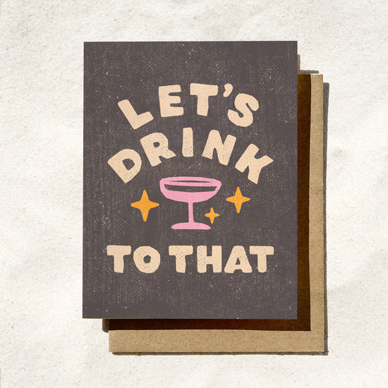 Let’s Drink to That Card