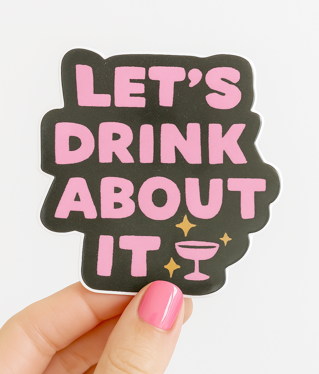 Let's Drink About it | Cocktail Sticker | Funny Sticker