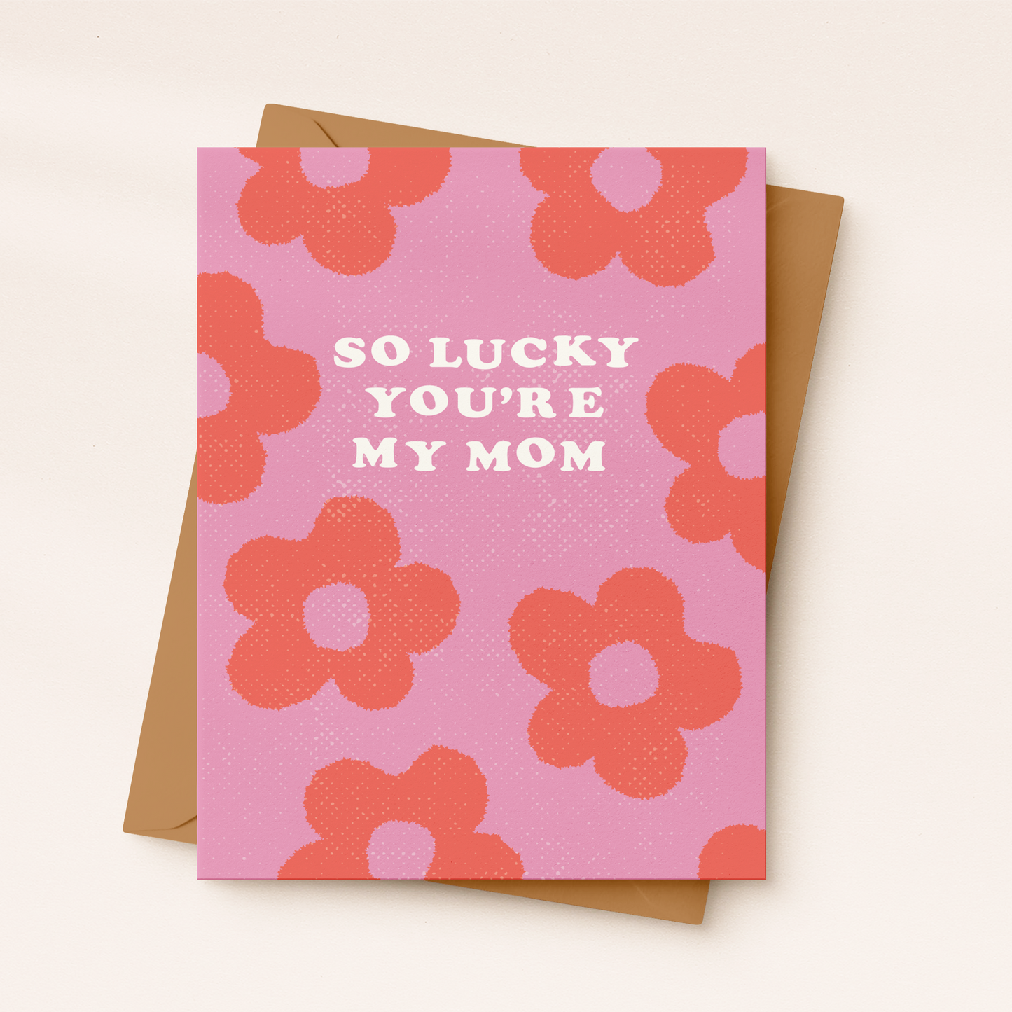 So Lucky You're My Mom Card
