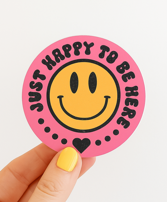 Just Happy To Be Here Sticker
