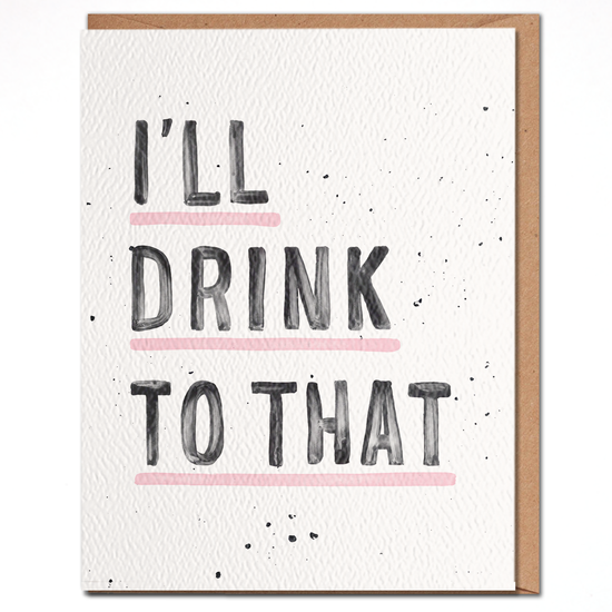 Load image into Gallery viewer, I&amp;#39;ll Drink To That - Congratulations Card
