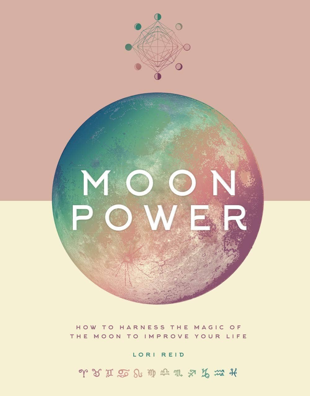 Moon Power: How to Harness the Magic of the Moon