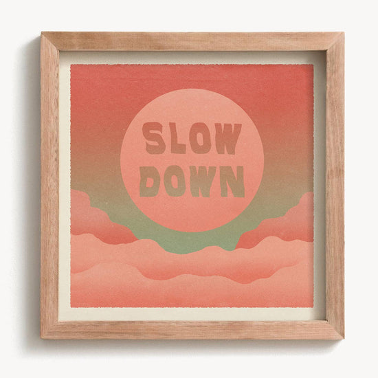 Slow Down Print