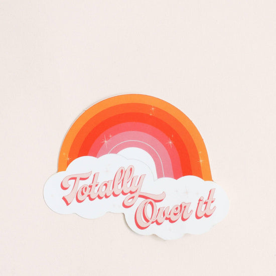 Totally Over It Rainbow Sticker