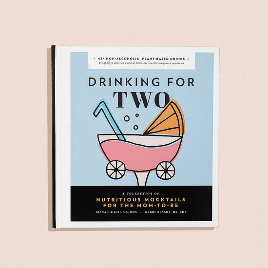 Drinking For Two: Nutritious Mocktails for the Mom-To-Be Book