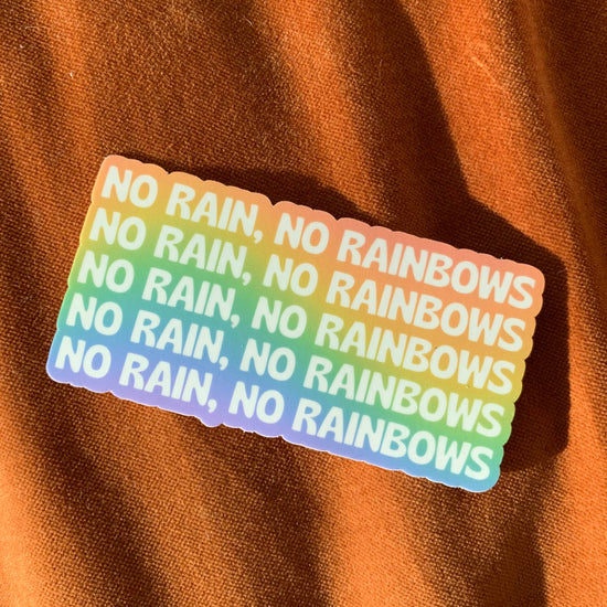 No Rain, No Rainbows Sticker