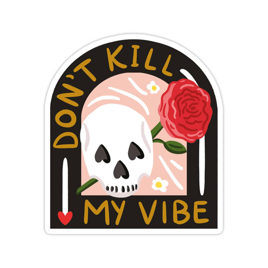 Don't Kill My Vibe  Sticker